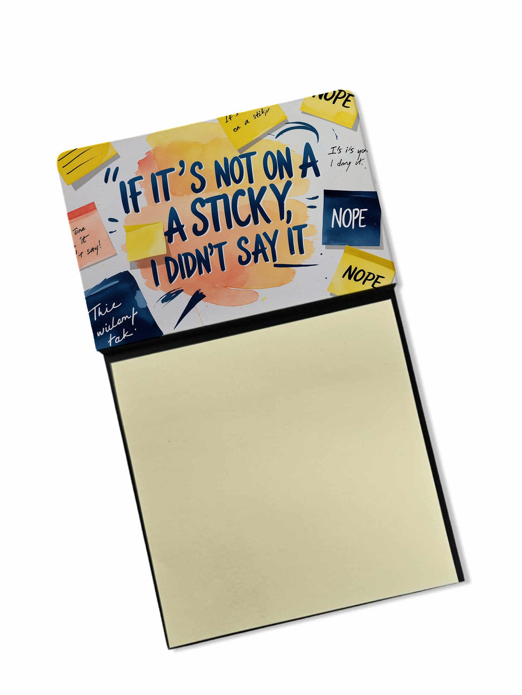 If It’s Not on a Sticky, I Didn’t Say It Funny Sticky Note Holder Refillable Desk Dispenser Accessory with 3x3 Notes