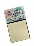 One Thought Per Square Please Funny Sticky Note Holder Refillable Desk Dispenser Accessory with 3x3 Notes