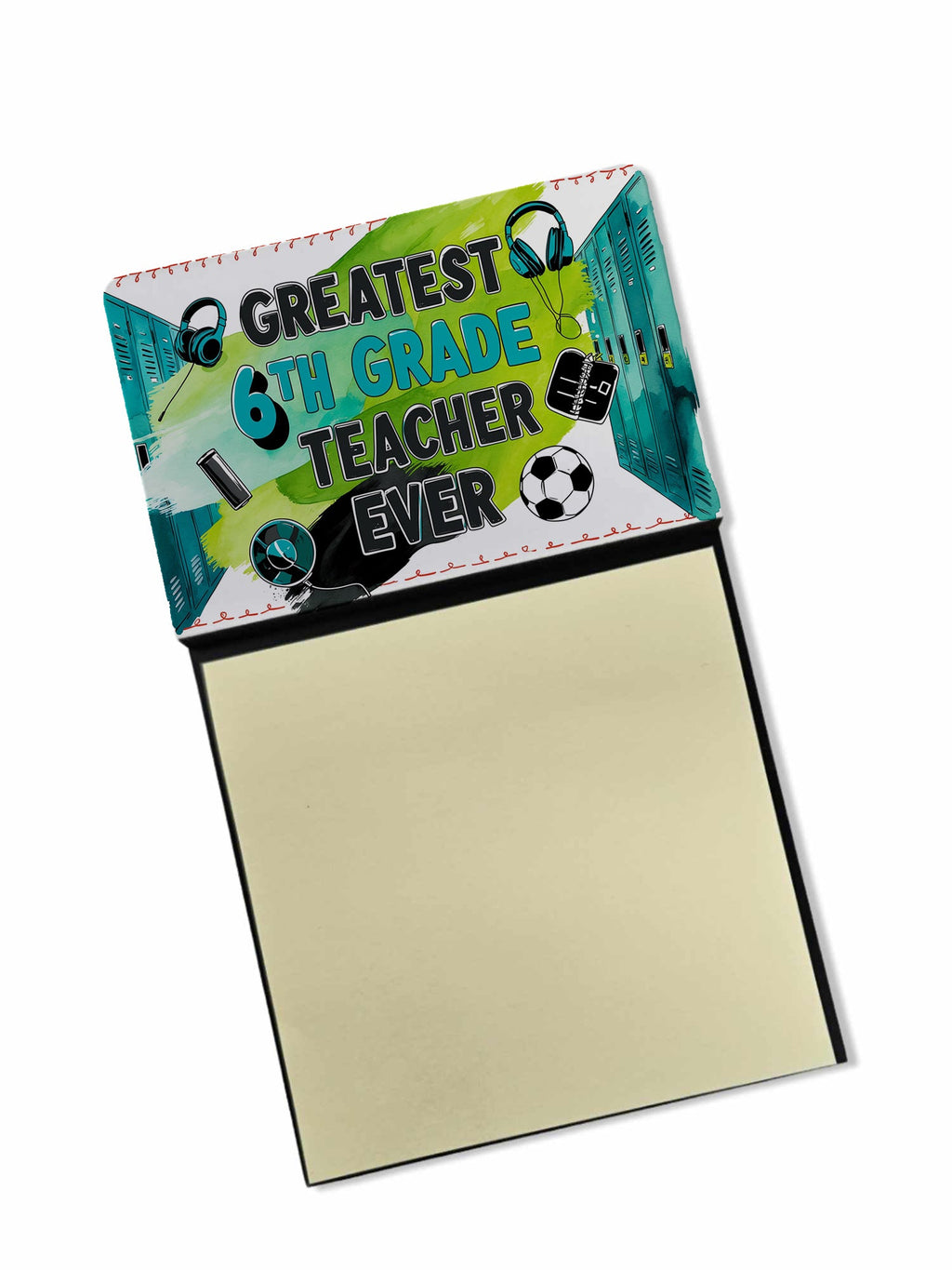 Greatest 6th Grade Teacher Ever Funny Sticky Note Holder for Teacher's Gift Refillable with 3x3 Notes
