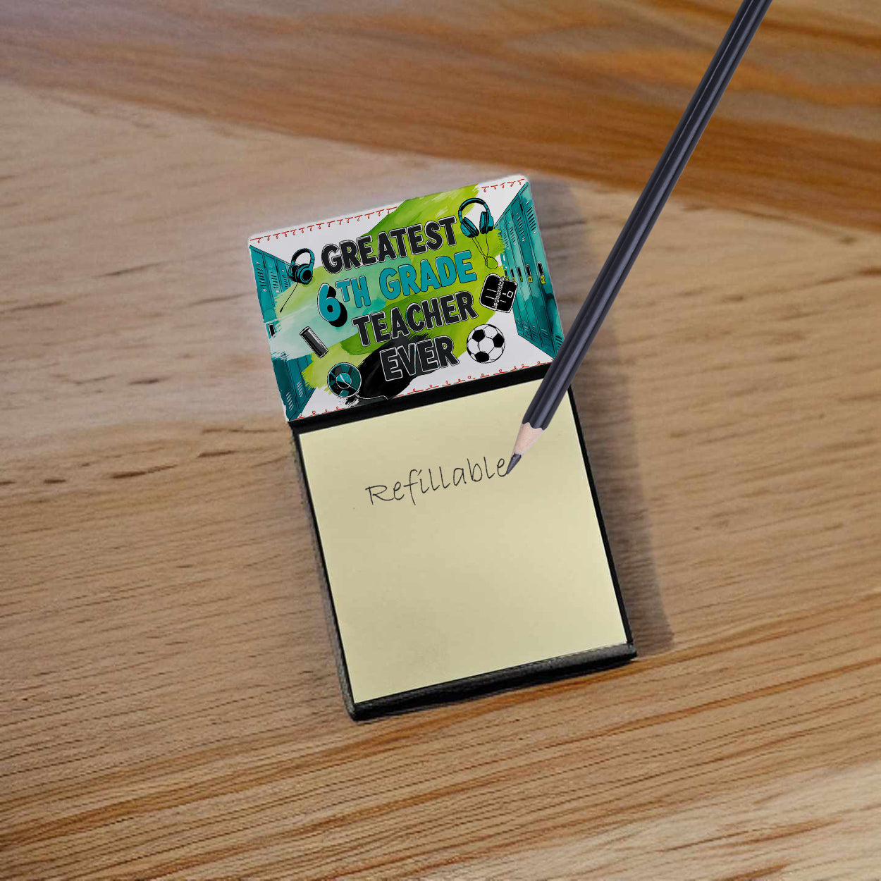 Greatest 6th Grade Teacher Ever Funny Sticky Note Holder for Teacher's Gift Refillable with 3x3 Notes
