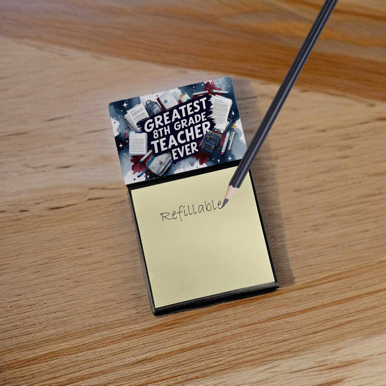 Greatest 8th Grade Teacher Ever Funny Sticky Note Holder for Teacher's Gift Refillable with 3x3 Notes