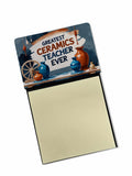 Greatest Ceramics Teacher Ever Funny Sticky Note Holder for Teacher's Gift Refillable with 3x3 Notes