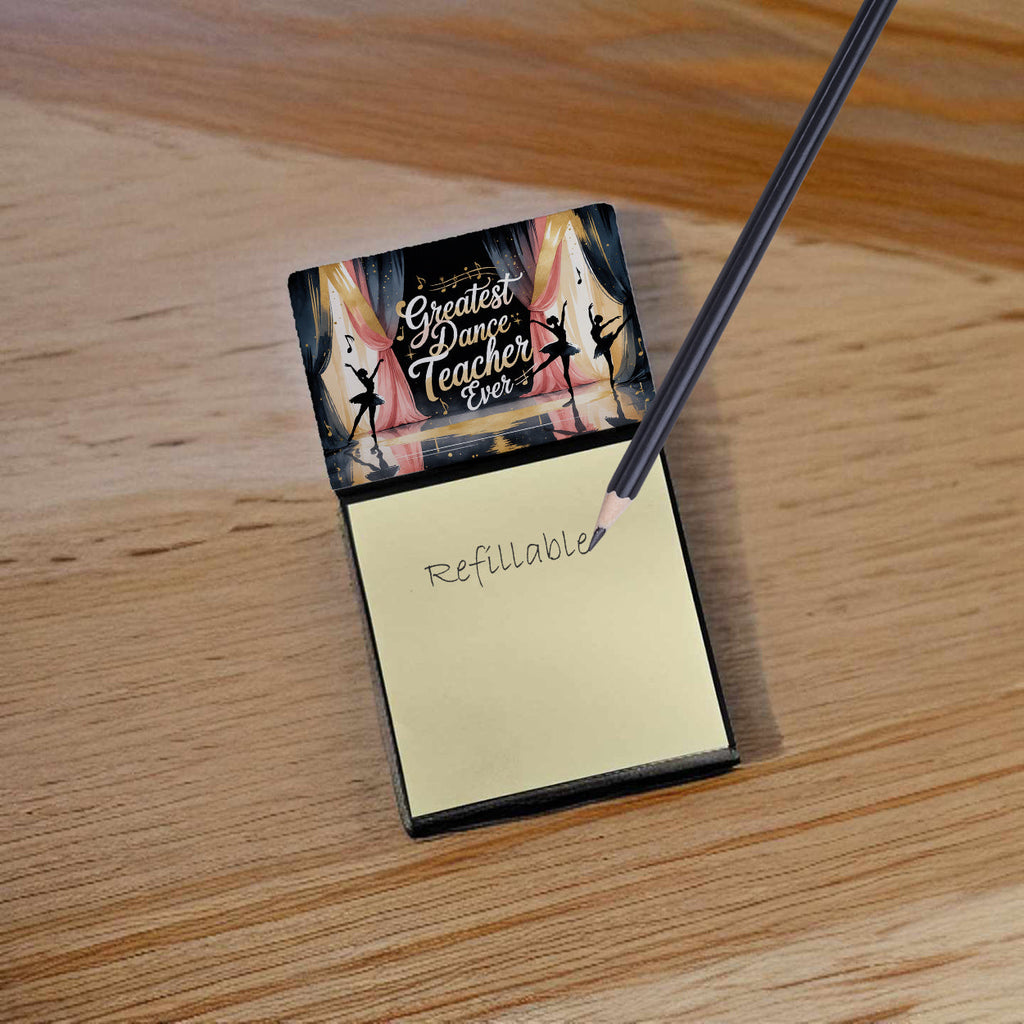 Greatest Dance Teacher Ever Funny Sticky Note Holder for Teacher's Gift Refillable with 3x3 Notes