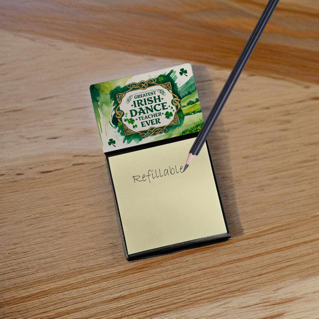 Greatest Irish Dance Teacher Ever Funny Sticky Note Holder for Teacher's Gift Refillable with 3x3 Notes
