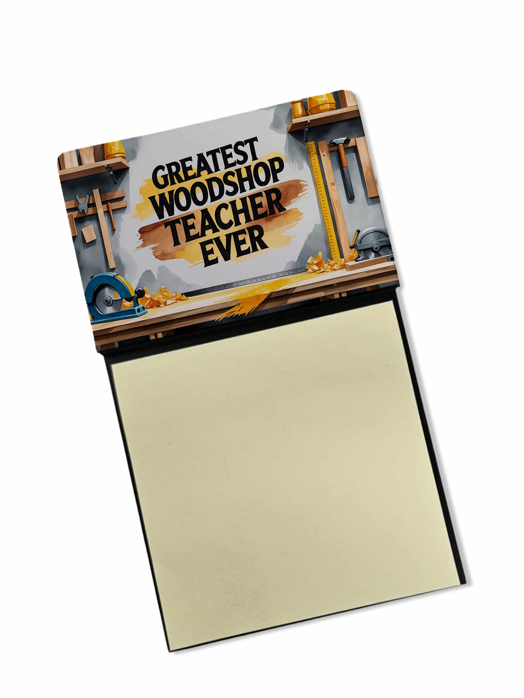Greatest Woodshop Teacher Ever Funny Sticky Note Holder for Teacher's Gift Refillable with 3x3 Notes