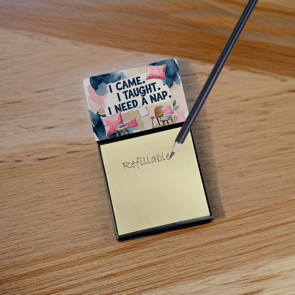 I Came I Taught I Need a Nap Funny Sticky Note Holder for Teacher's Gift Refillable with 3x3 Notes