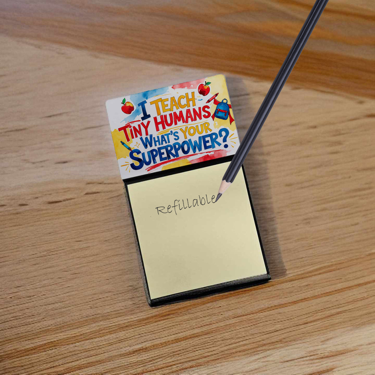 I Teach Tiny Humans, What’s Your Superpower Funny Sticky Note Holder for Teacher's Gift Refillable with 3x3 Notes