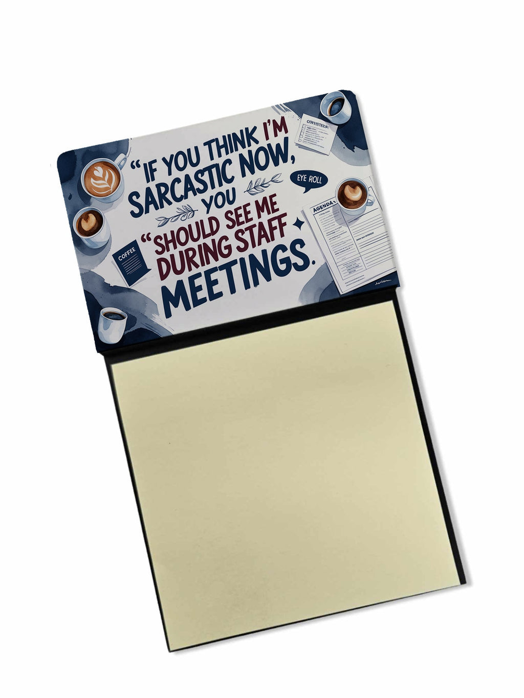 If You Think I'm Sarcastic Now Funny Sticky Note Holder for Teacher's Gift Refillable with 3x3 Notes