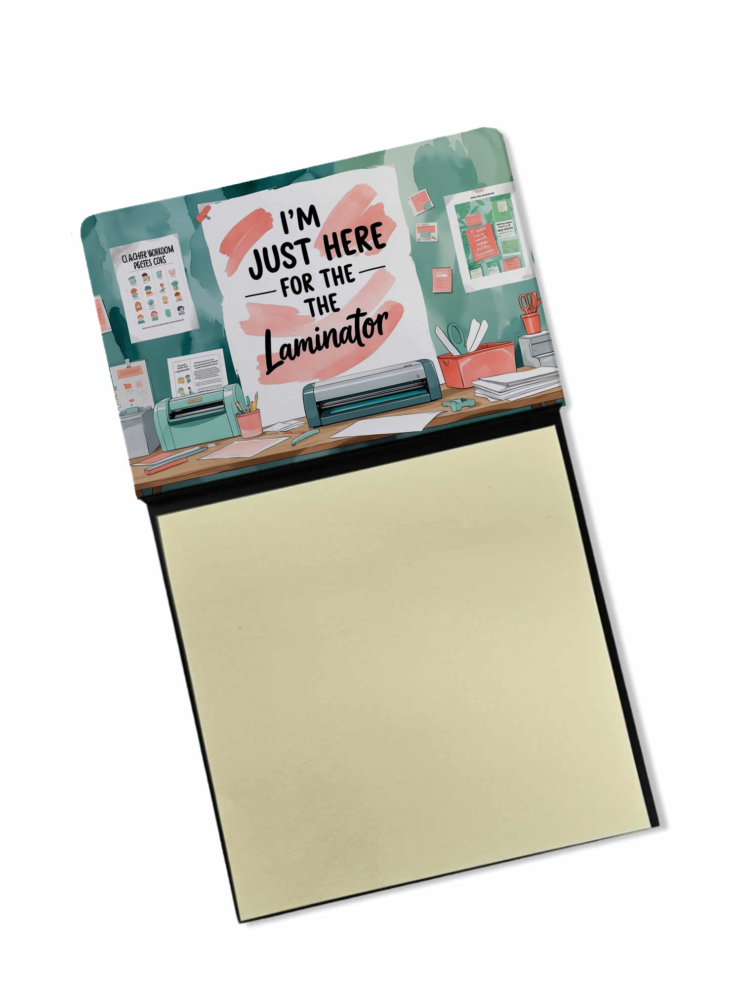 I'm Just Here for the Laminator Funny Sticky Note Holder for Teacher's Gift Refillable with 3x3 Notes