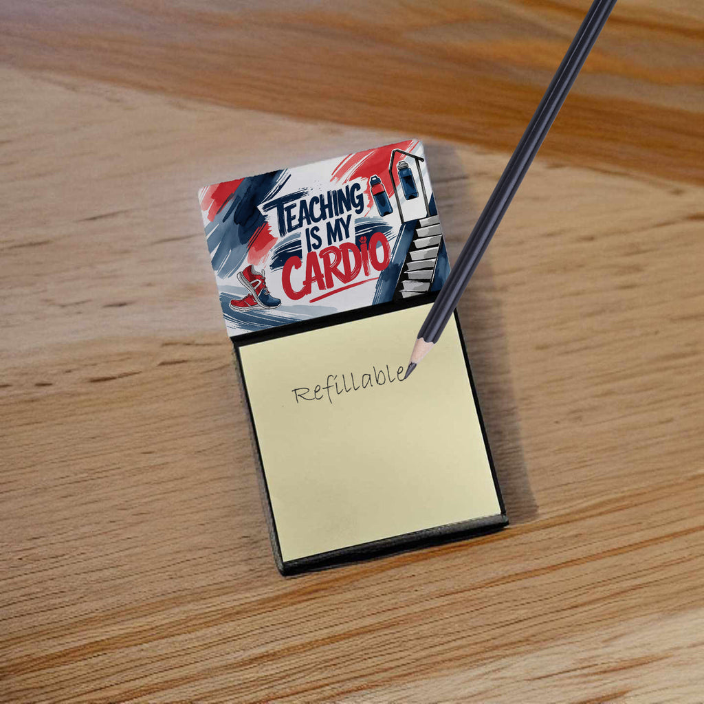 Teaching is My Cardio Funny Sticky Note Holder for Teacher's Gift Refillable with 3x3 Notes