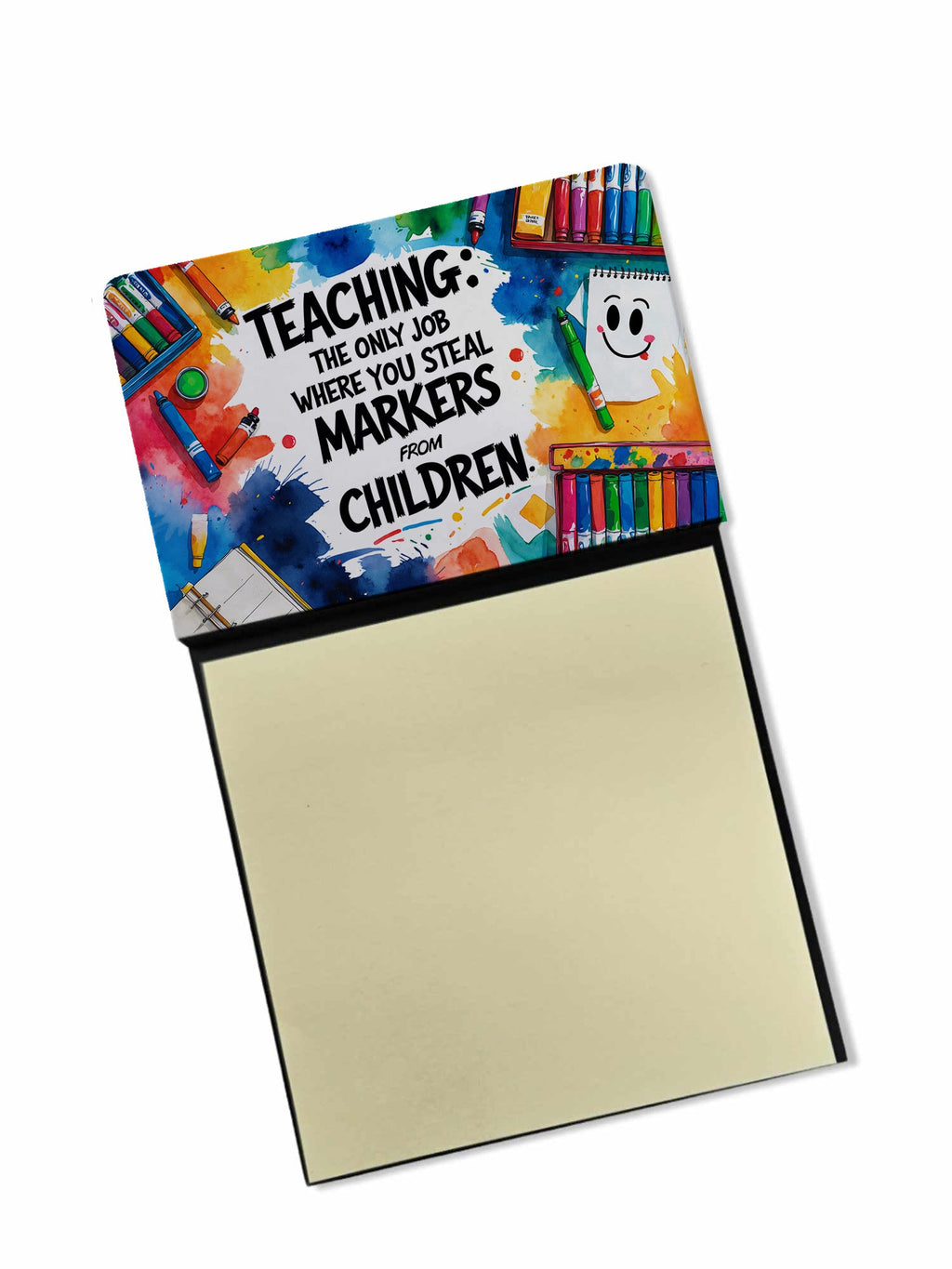 Teaching The Only Job Where You Steal Markers From Children Funny Sticky Note Holder for Teacher's Gift Refillable with 3x3 Notes